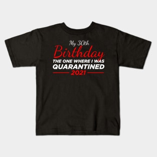 30th birthday quarantined Kids T-Shirt